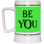 Be You-Beer Stein 22oz.