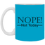 Not Today-11oz White Mug
