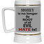 Root of Evil-Hate-Beer Stein 22oz.