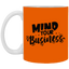 Mind Your Business-11oz White Mug
