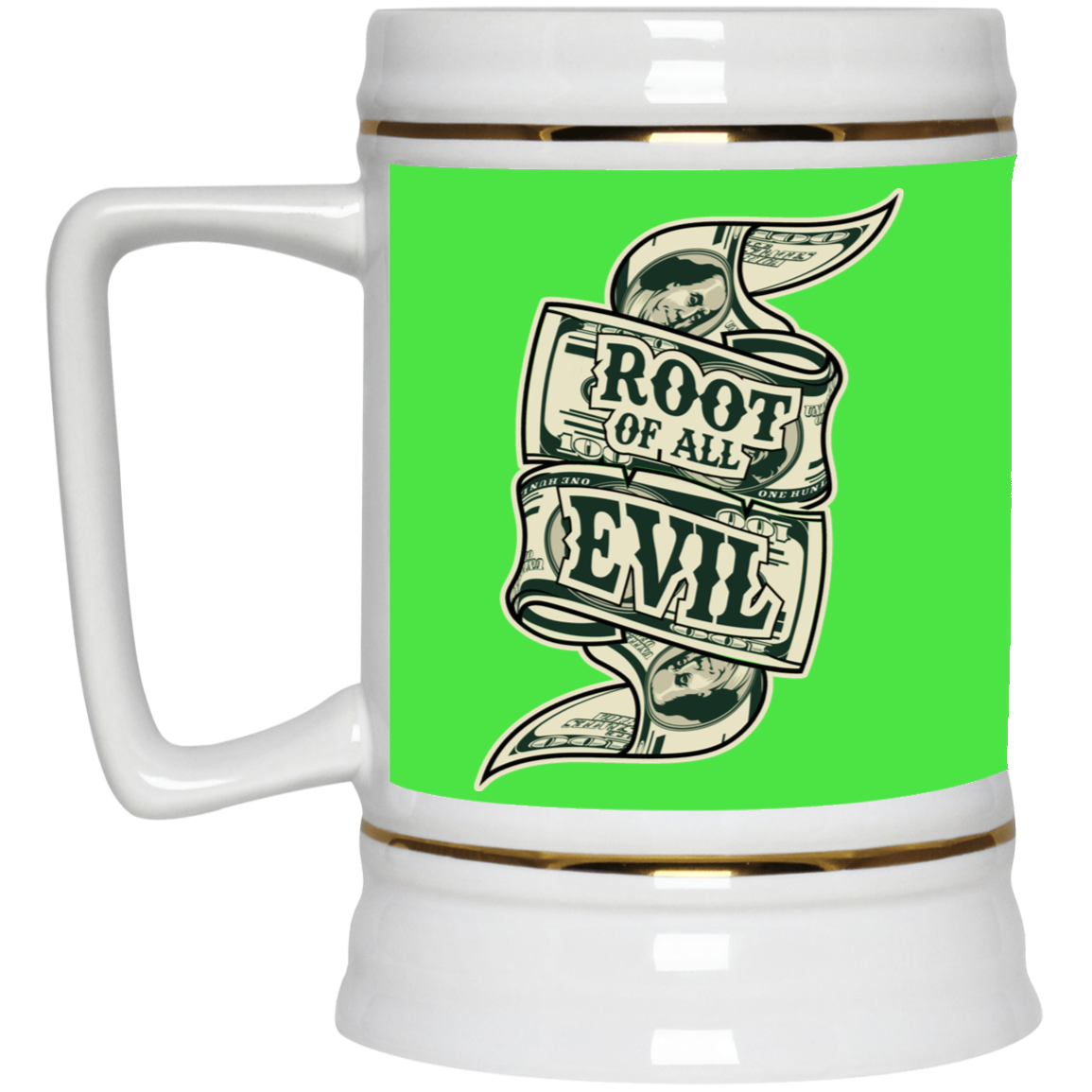 Root of Evil-Money-Beer Stein 22oz.