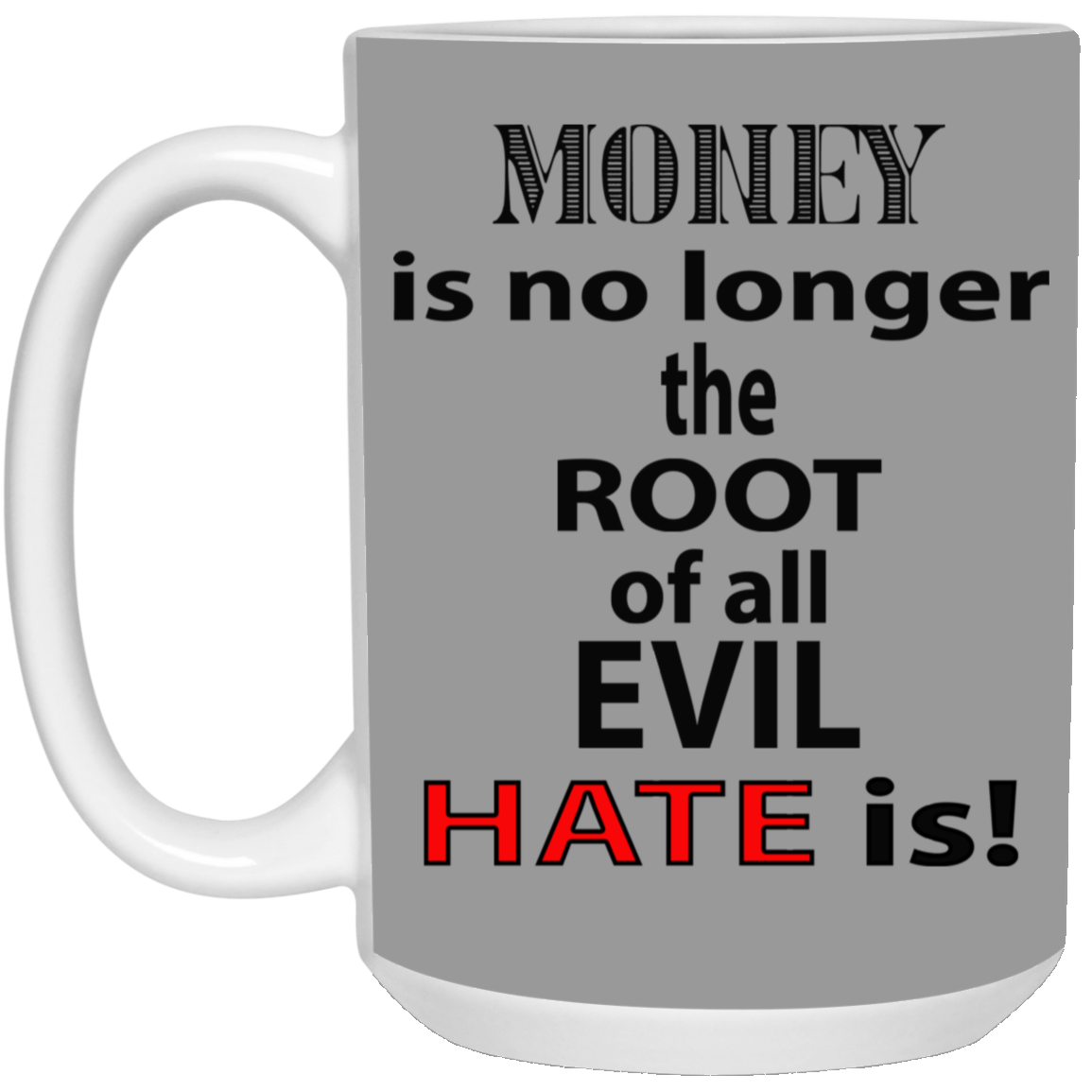 Root of Evil-Hate-15oz White Mug