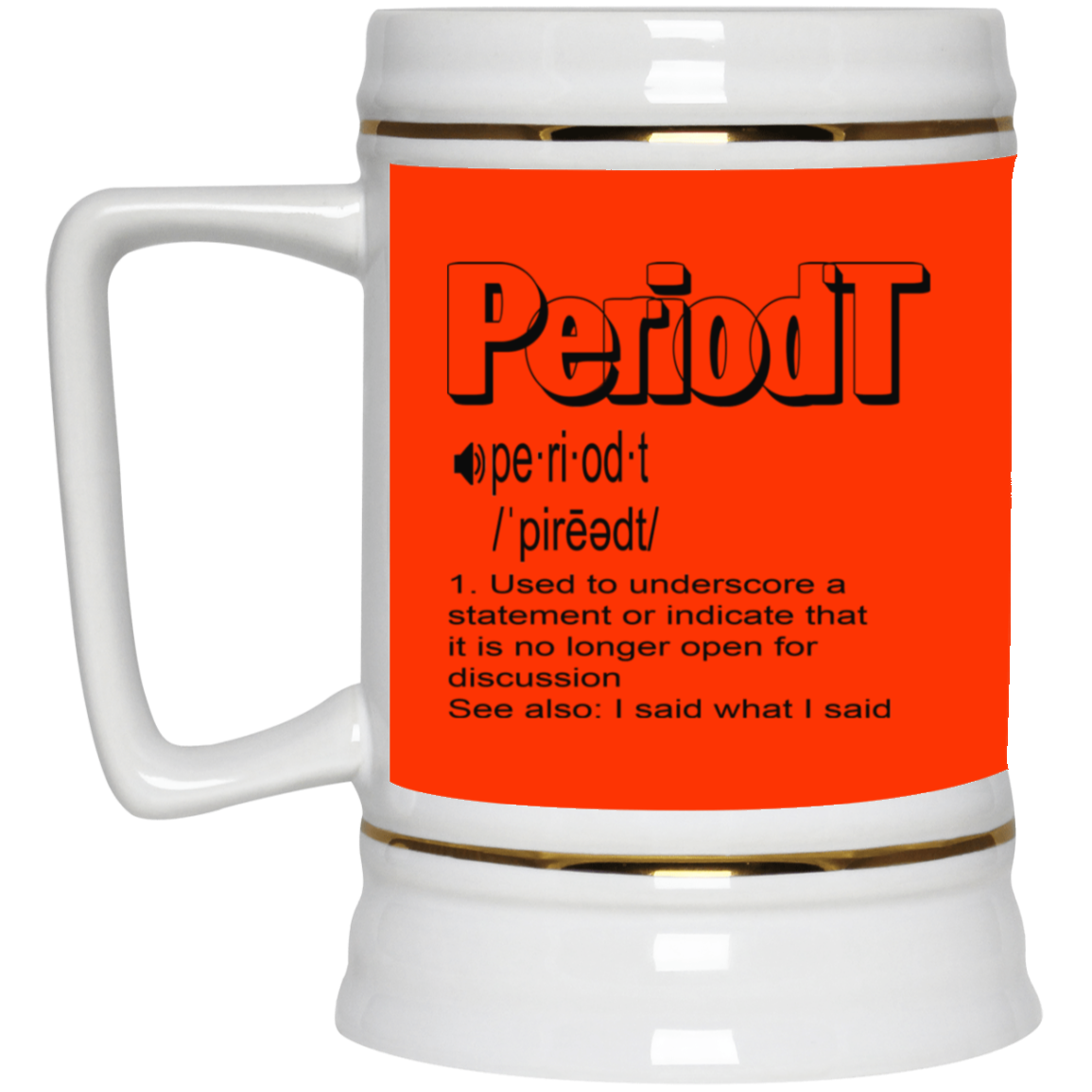 Periodt-Beer Stein 22oz.
