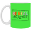 Be Real Not Perfect-11oz White Mug