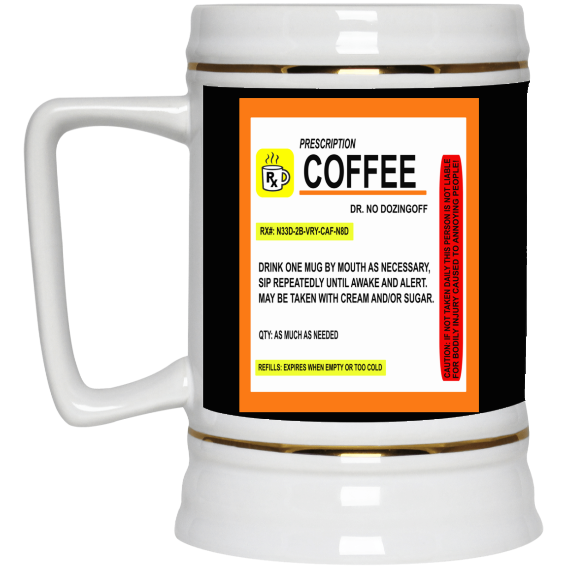Coffee Prescription-Beer Stein 22oz.