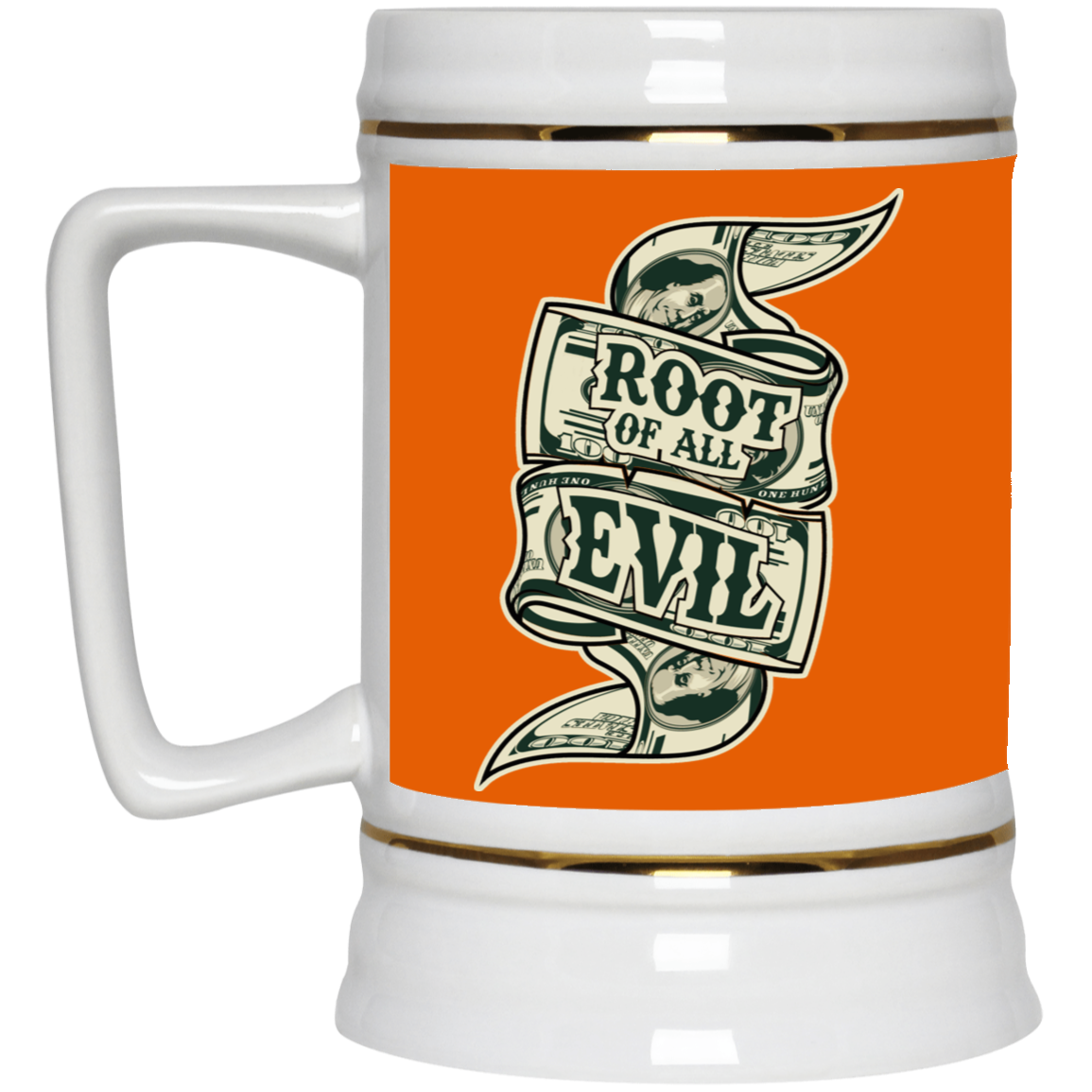 Root of Evil-Money-Beer Stein 22oz.