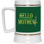 Hello Mother-Beer Stein 22oz.
