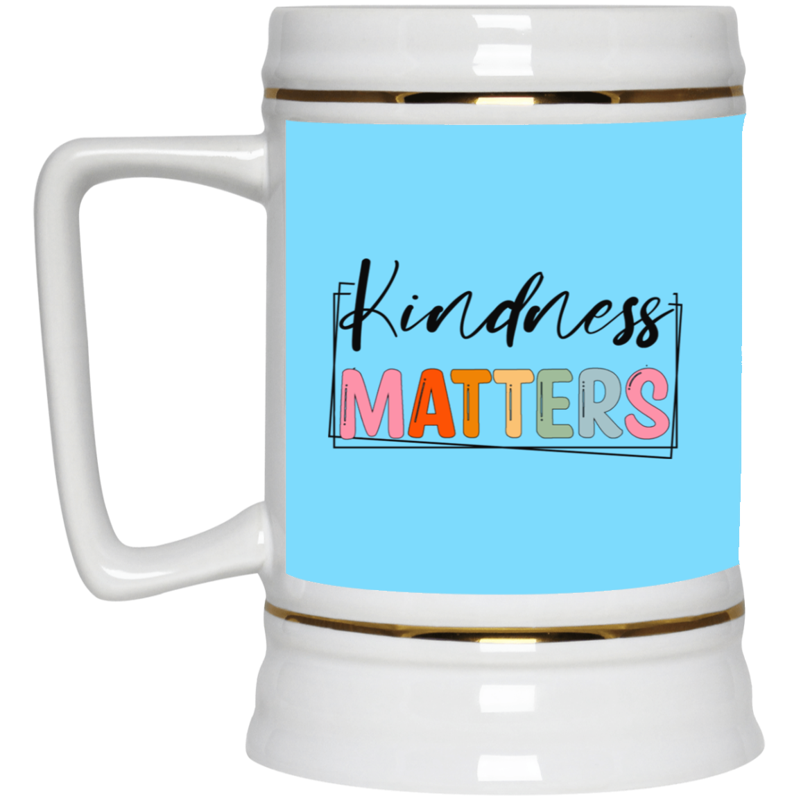 Kindness Matters-Beer Stein 22oz.