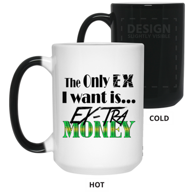 Ex-Tra Money-15oz Color Changing Mug