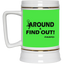 Fu(k Around-Beer Stein 22oz.