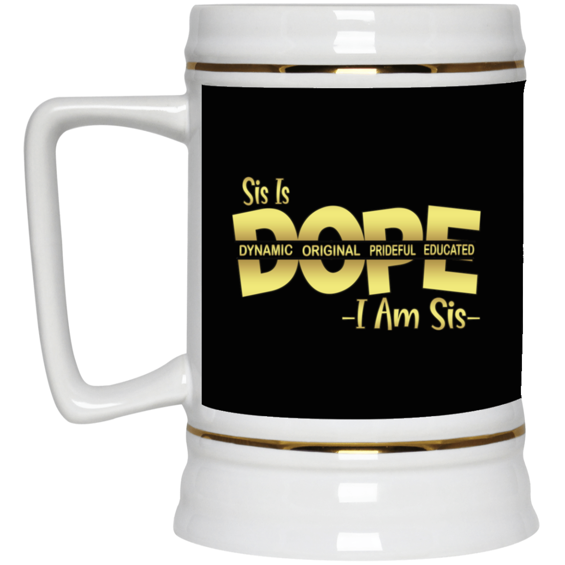 Sis is Dope-Beer Stein 22oz.