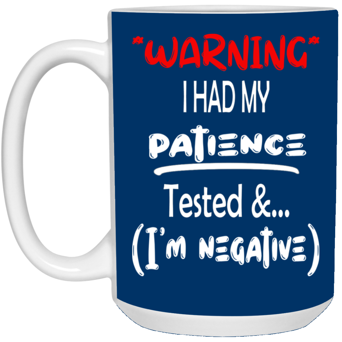 Patience Tested-15oz White Mug