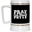 Pray-I'm Petty-Beer Stein 22oz.