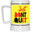 Don't Quit-Beer Stein 22oz.