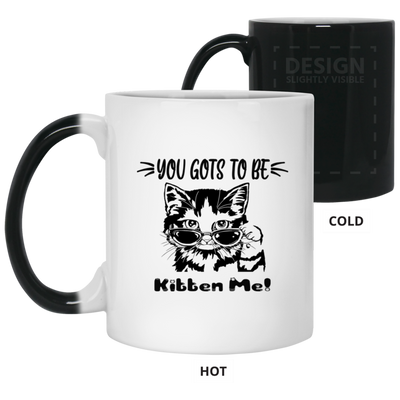 Gots To Be Kitten Me-11oz Color Changing Mug