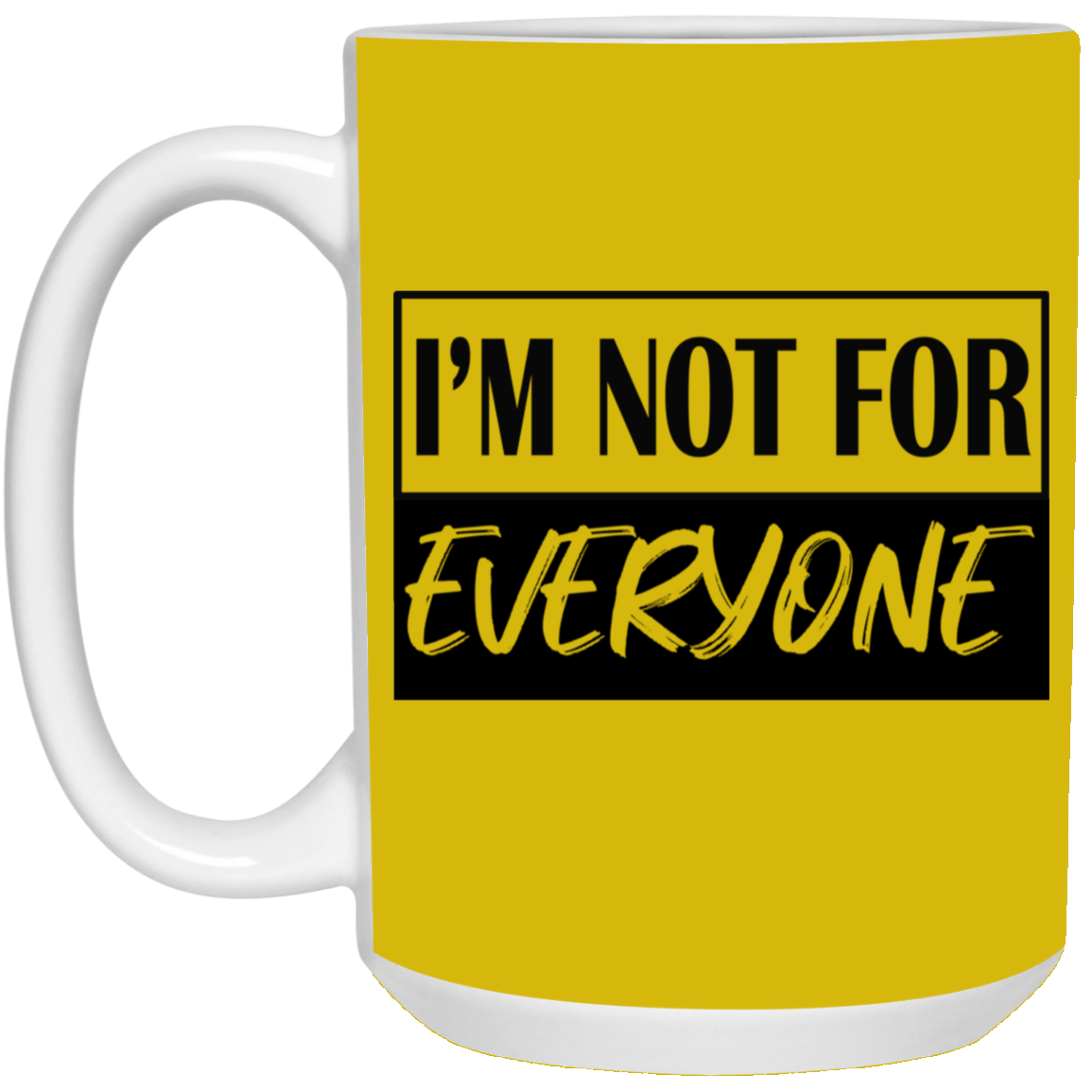 Not for Everyone-15oz White Mug