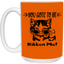 Gots To Be Kitten Me-15oz White Mug