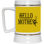 Hello Mother-Beer Stein 22oz.