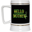 Hello Mother-Beer Stein 22oz.