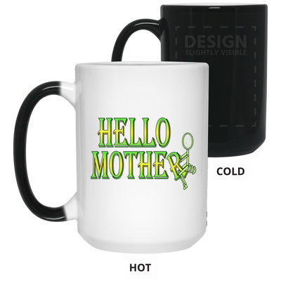 Hello Mother-15oz Color Changing Mug