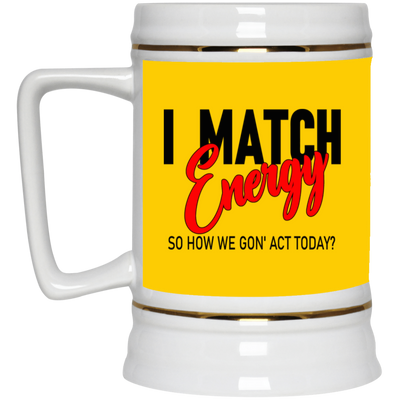 I Match Energy-Beer Stein 22oz.