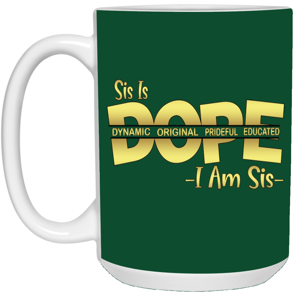 Sis is Dope-15oz White Mug