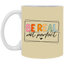 Be Real Not Perfect-11oz White Mug