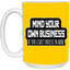 Mind Yours or Invest-15oz White Mug
