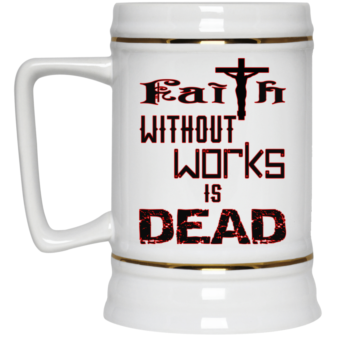 Faith without Works-Beer Stein 22oz.