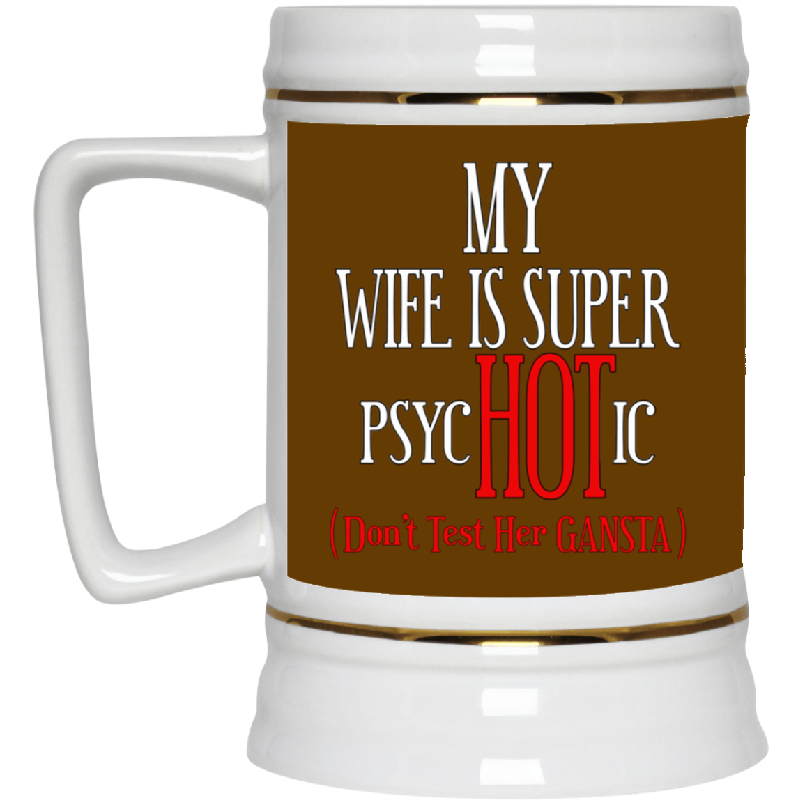 Psychotic-Wife-Beer Stein 22oz.