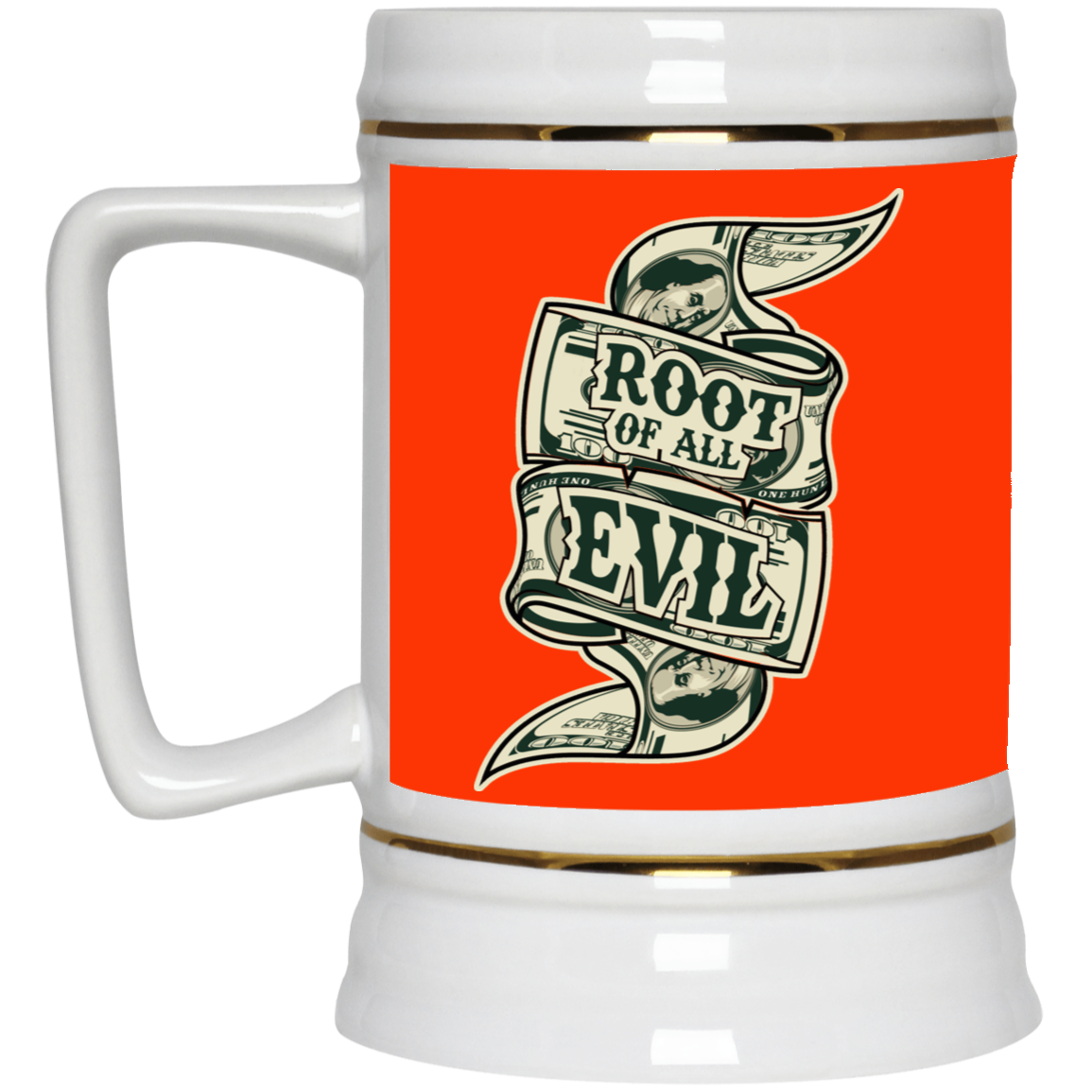 Root of Evil-Money-Beer Stein 22oz.