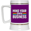 Mind Your Own Business-Beer Stein 22oz.