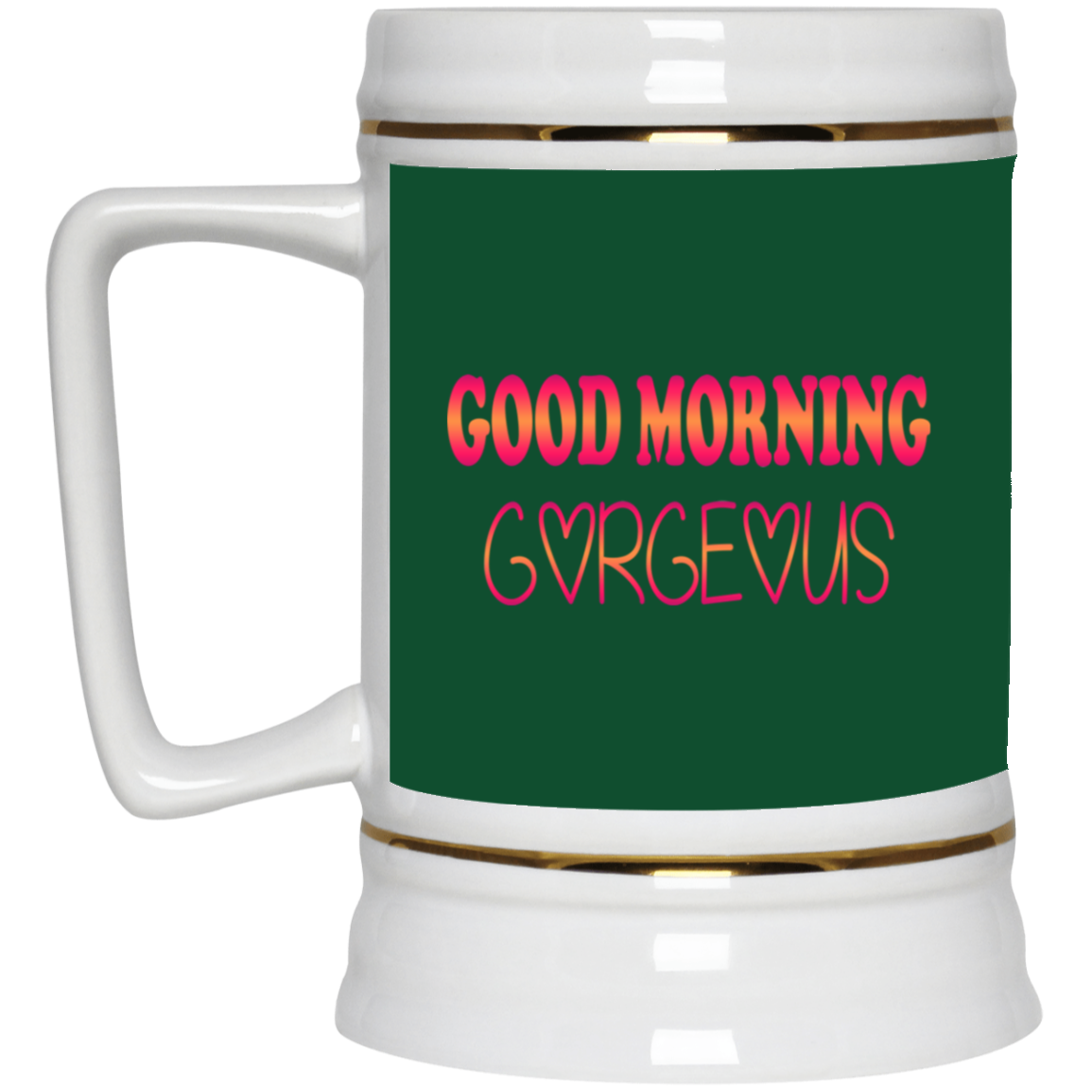 Good Morning Gorgeous-Beer Stein 22oz.