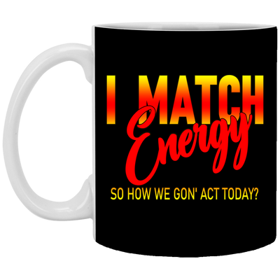 I Match Energy-11oz White Mug