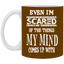 Even I'm Scared-11oz White Mug