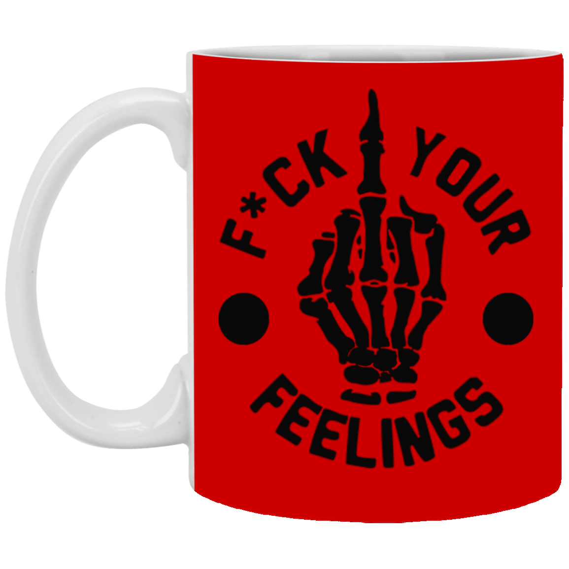 Fu(k Your Feelings-Middle Finger-11oz White Mug