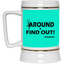 Fu(k Around-Beer Stein 22oz.