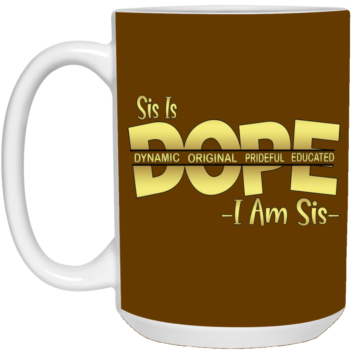Sis is Dope-15oz White Mug