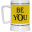 Be You-Beer Stein 22oz.