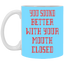 Mouth Closed-11oz White Mug