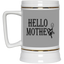 Hello Mother-Beer Stein 22oz.