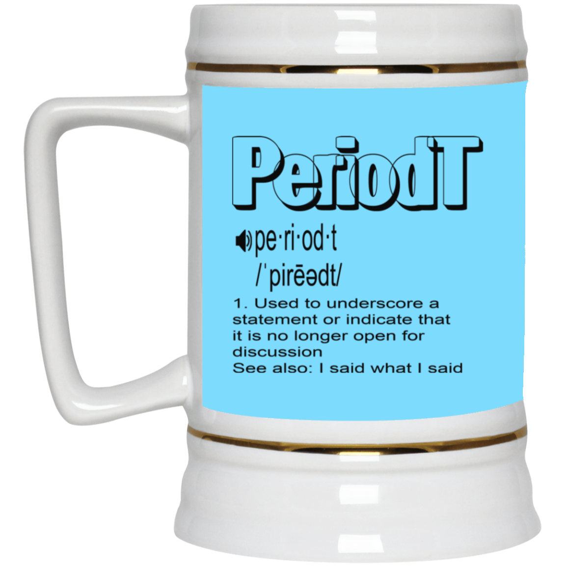 Periodt-Beer Stein 22oz.