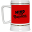 Mind Your Business-Beer Stein 22oz.