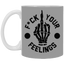 Fu(k Your Feelings-Middle Finger-11oz White Mug