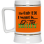 Ex-Tra Money-Beer Stein 22oz.