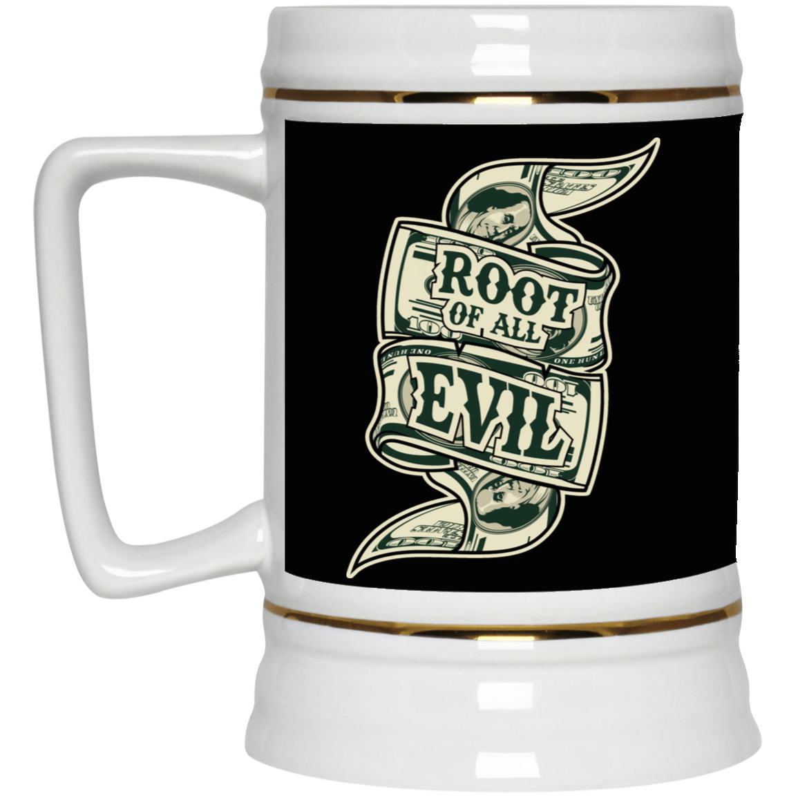 Root of Evil-Money-Beer Stein 22oz.