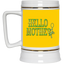 Hello Mother-Beer Stein 22oz.