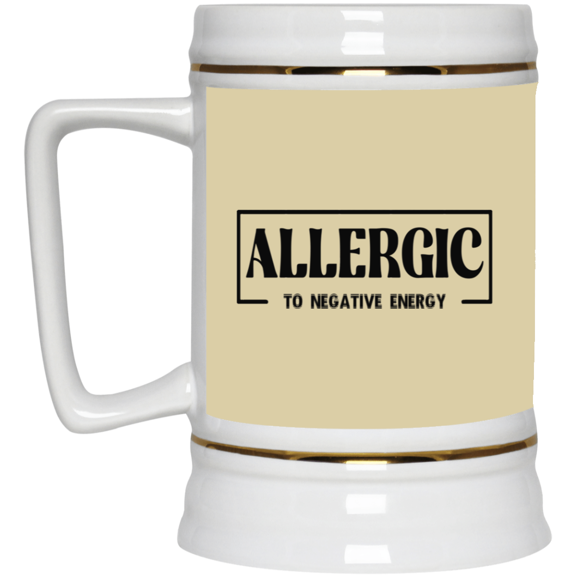 Allergic to Negative Energy-Beer Stein 22oz.