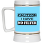 Caution-No Filter-Beer Stein 22oz.