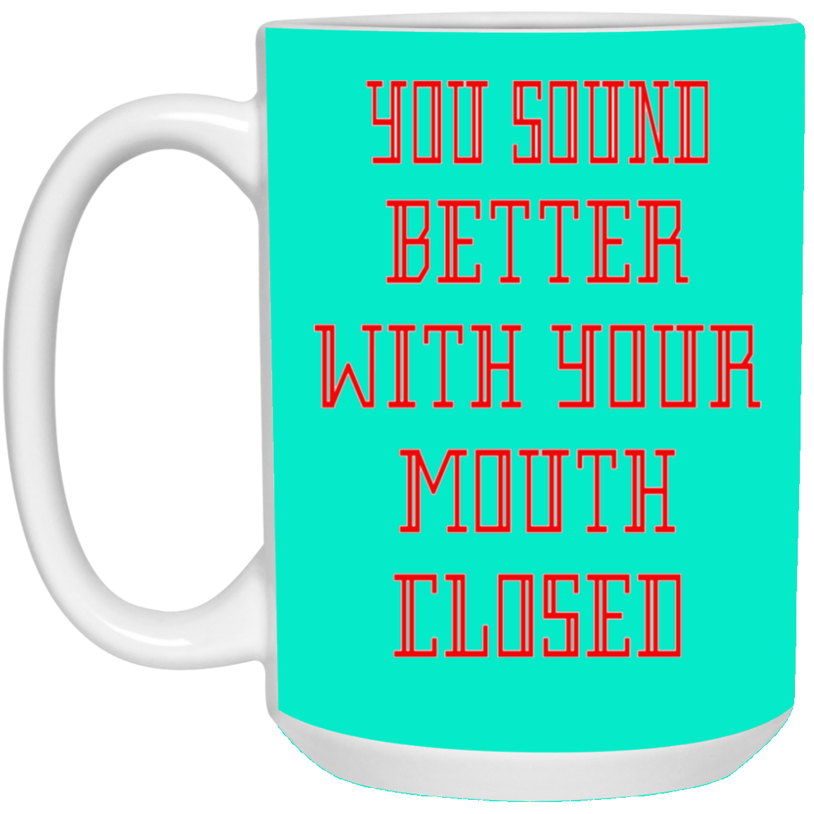 Mouth Closed-15oz White Mug